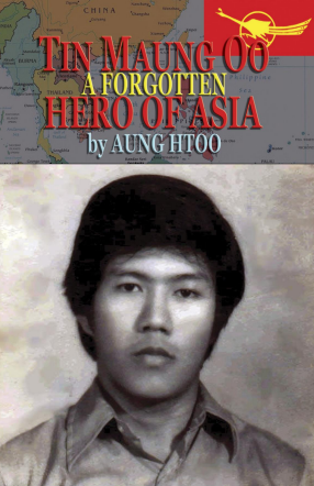 Aung Htoo - Tin Maung Oo A Forgotten Hero of Asia